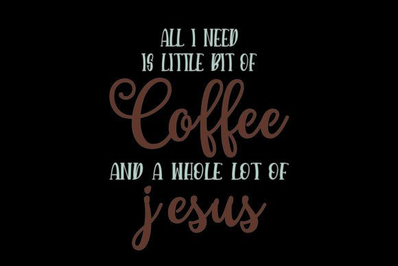 All I Need is Little Bit of Coffee Graphics