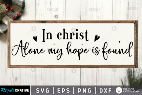 In Christ Alone My Hope is Found SVG: Graphics for Crafts