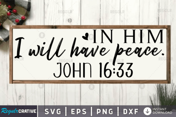 In Him I Will Have Peace: Graphics for Faith Crafts