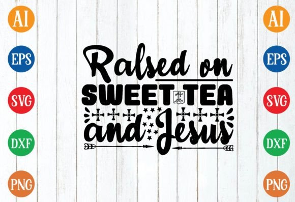 Raised on Sweet Tea and Jesus SVG Design Review