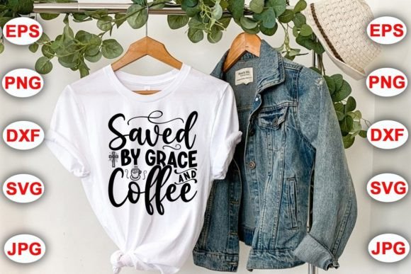 Saved by Grace and Coffee: Graphics for Faith Crafts